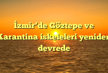 İzmir’de Göztepe ve Karantina iskeleleri yeniden devrede